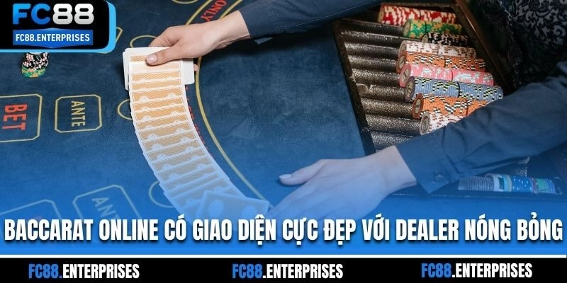 Baccarat online có giao diện cực đẹp với dealer nóng bỏng