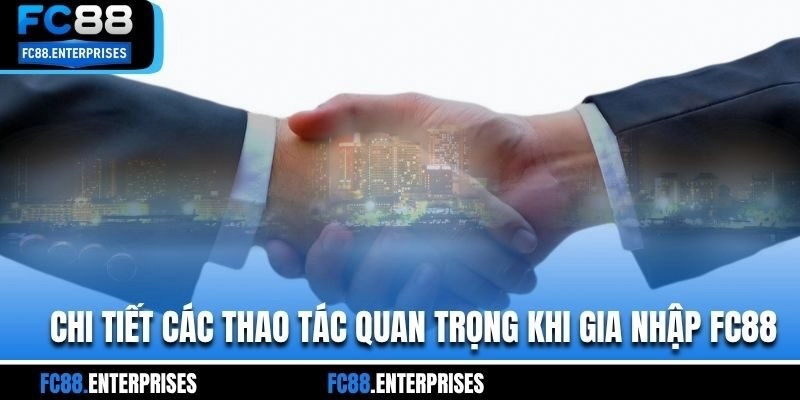 Chi tiết các thao tác quan trọng khi gia nhập FC88