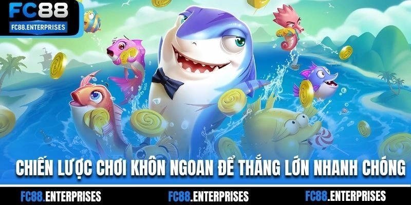 Chiến lược chơi khôn ngoan để thắng lớn nhanh chóng