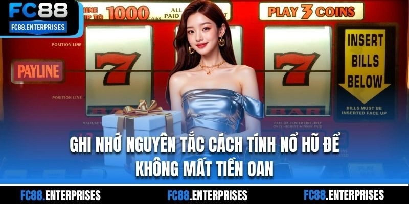 Ghi nhớ nguyên tắc cách tính nổ hũ để không mất tiền oan
