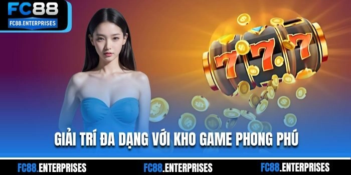 Giải trí đa dạng với kho game phong phú
