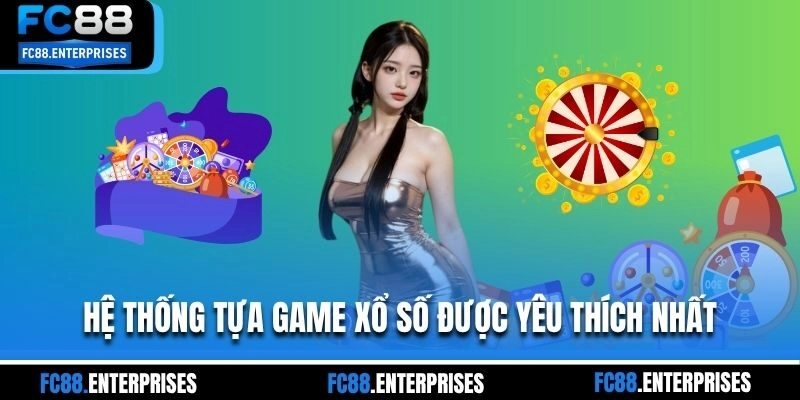 Hệ thống tựa game xổ số được yêu thích nhất
