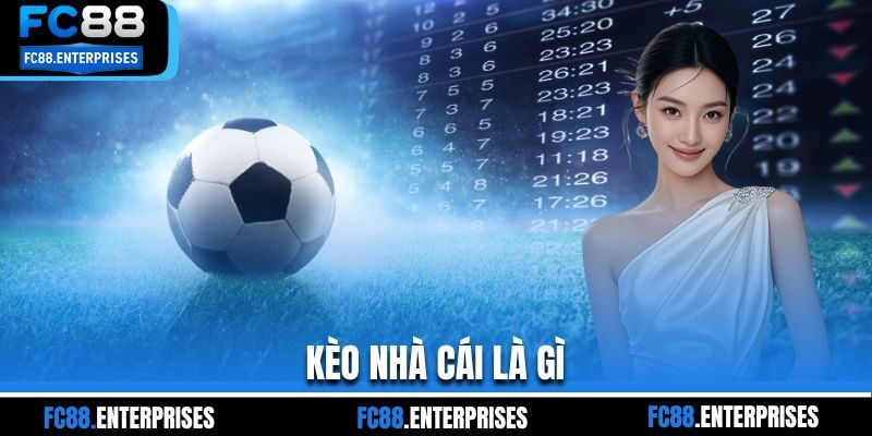 Kèo nhà cái là gì?