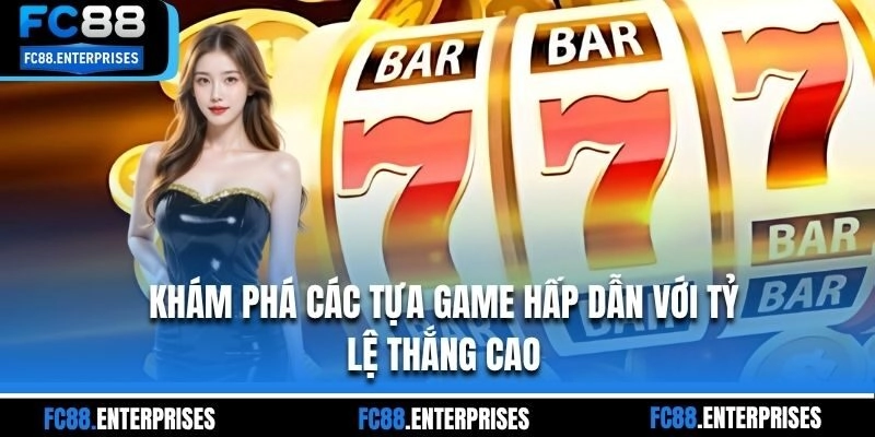 Khám phá các tựa game hấp dẫn với tỷ lệ thắng cao