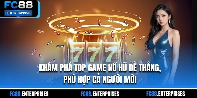 Khám phá top game nổ hũ  dễ thắng, phù hợp cả người mới