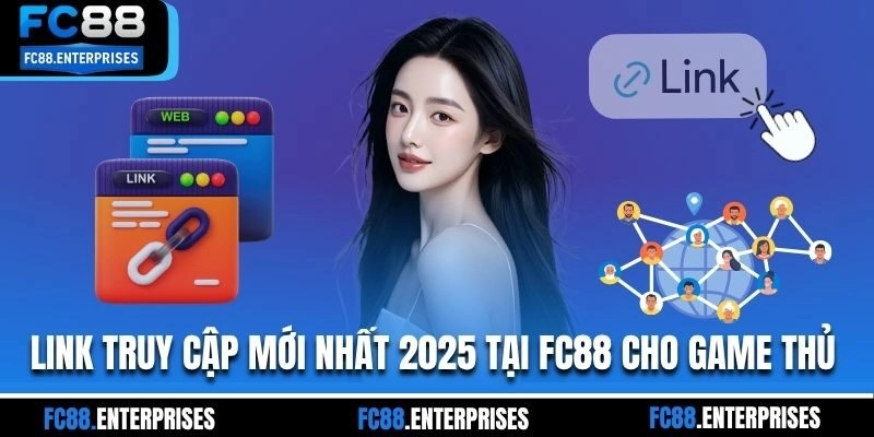 Link truy cập mới nhất 2025 tại FC88 cho game thủ