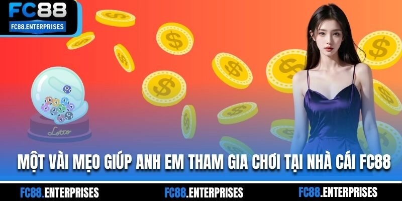 Một vài mẹo giúp anh em tham gia chơi tại nhà cái FC88 