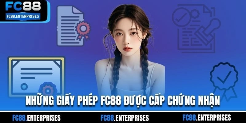 Những giấy phép FC88 được cấp chứng nhận