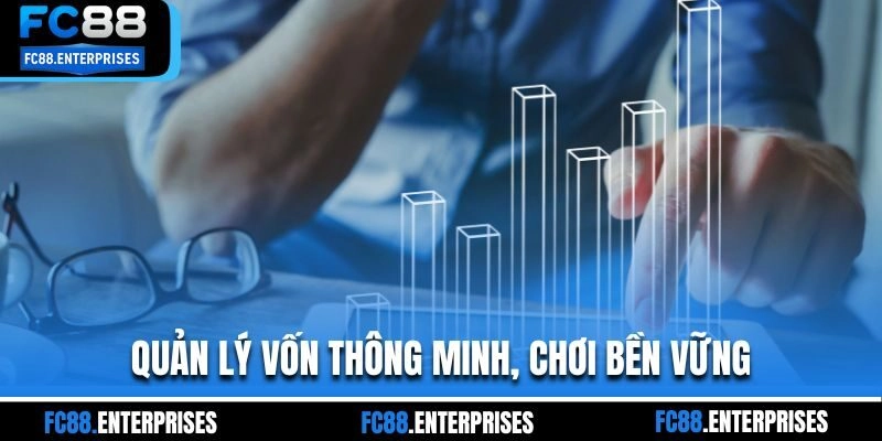 Quản lý vốn thông minh, chơi bền vững