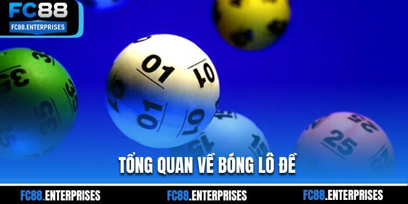 Tổng quan về bóng lô đề