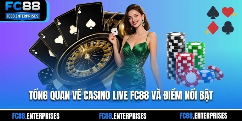 Tổng quan về casino live FC88 và điểm nổi bật