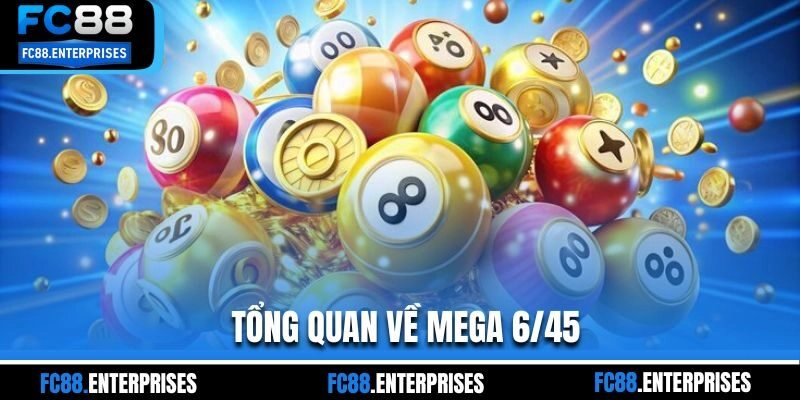 Tổng quan về mega 6/45