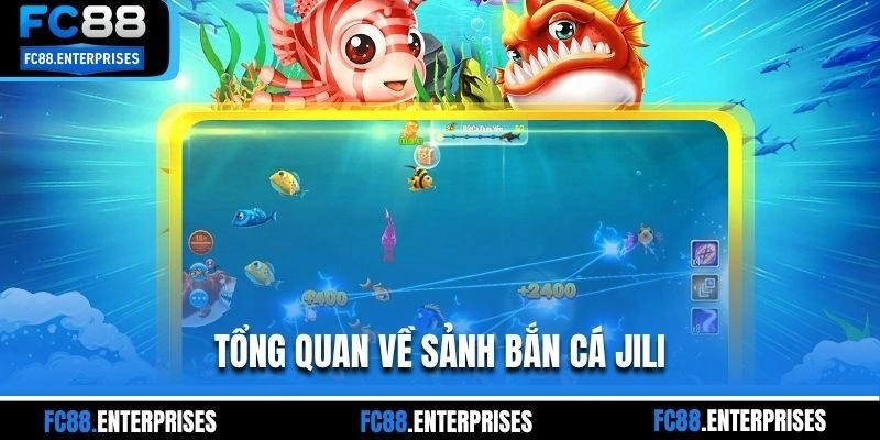 Tổng quan về sảnh bắn cá Jili
